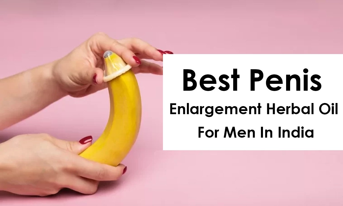 Best penis enlargment oil for men